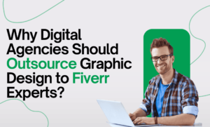 Read more about the article Why Digital Agencies Should Outsource Graphic Design to Fiverr Experts?